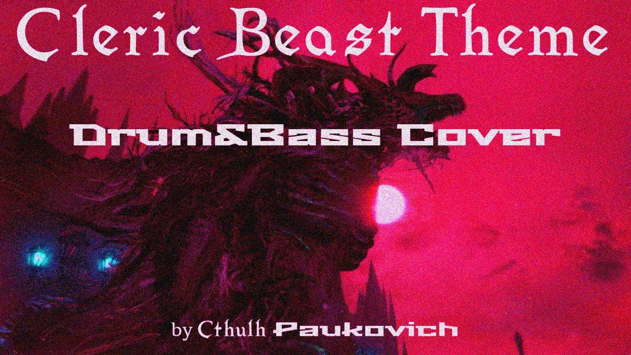 Cleric Beast Theme (BLOODBORNE DRUM&BASS COVER)