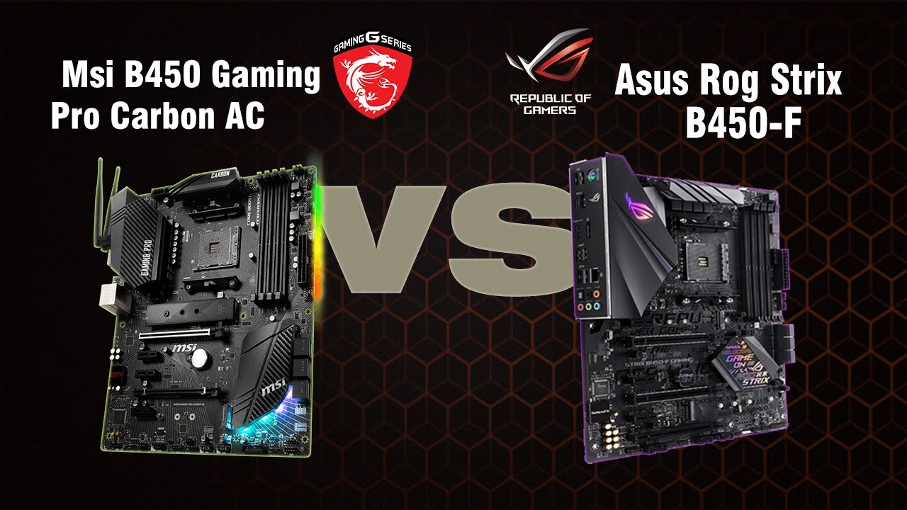 Msi b450 Gaming Pro Carbon ac vs Asus Rog Strix b450f