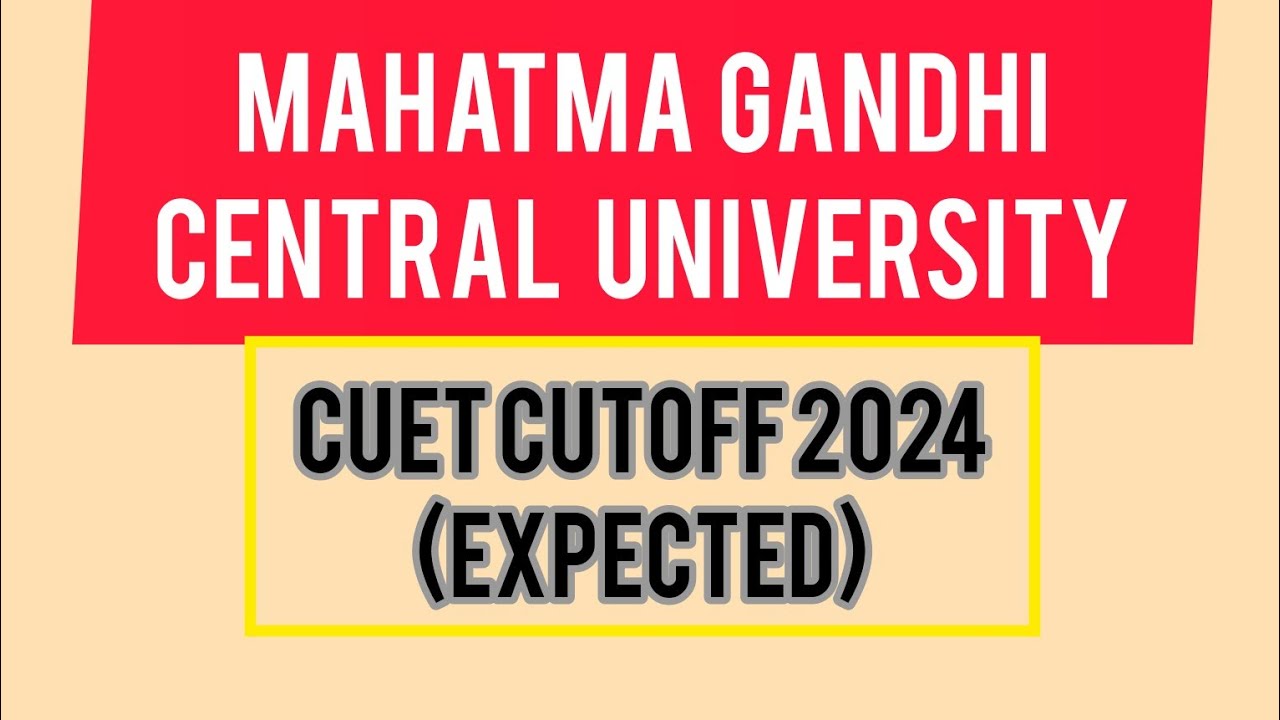 CUET cutoff Mahatma Gandhi Central University 2024