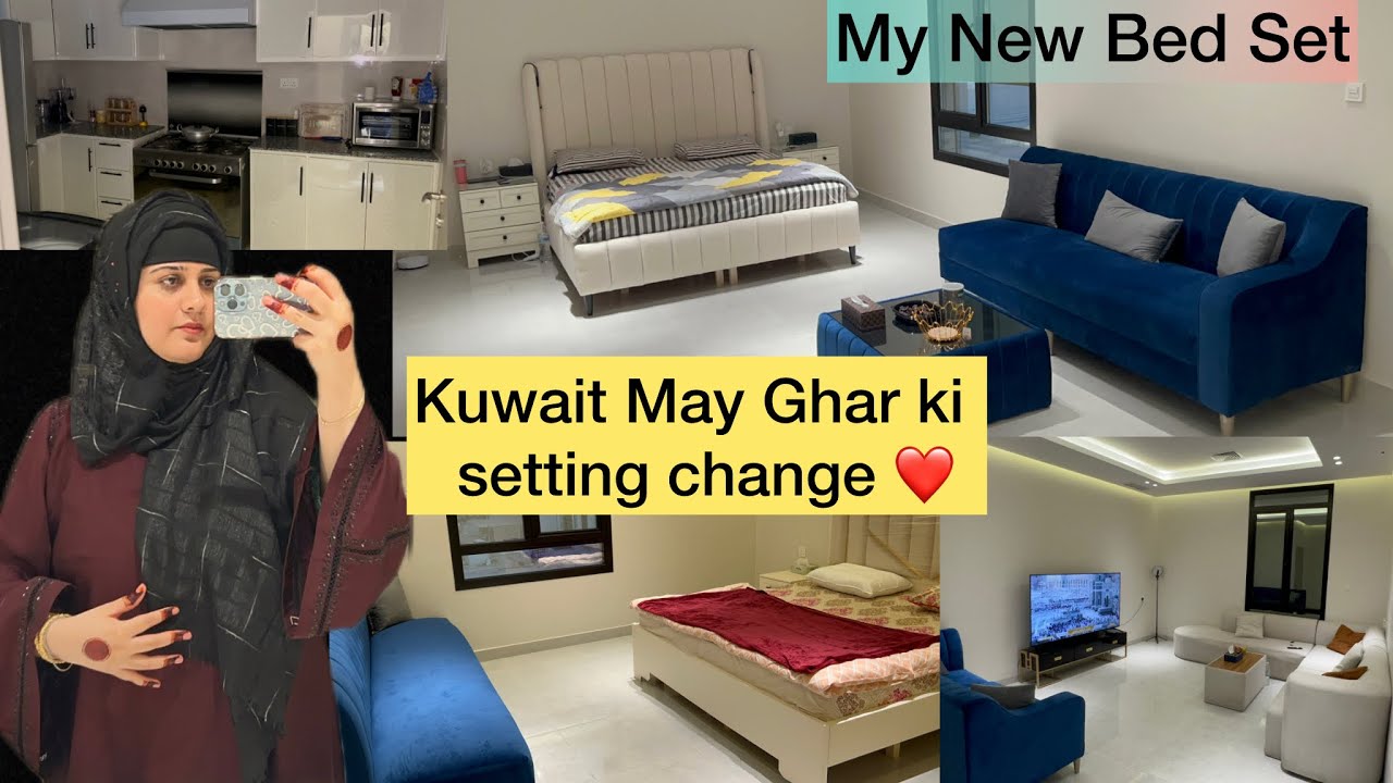 Mera New Bed Set Agya || Kuwait waly Ghar ki Full Setting Change || Kuwait New Apartment 
