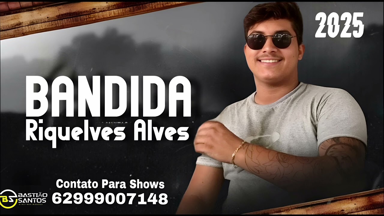 Riquelves alves 2025 Bandida