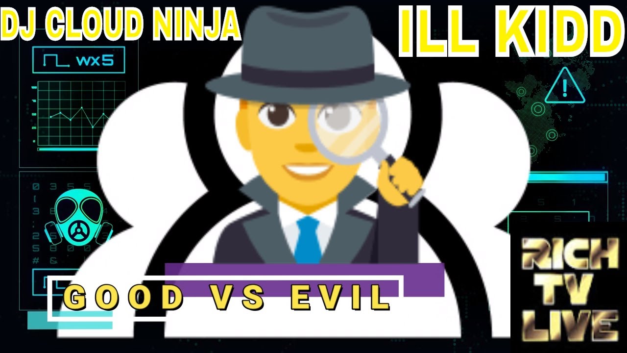 GOOD VS EVIL - ILL KIDD - DJ CLOUD NINJA - RICH TV LIVE