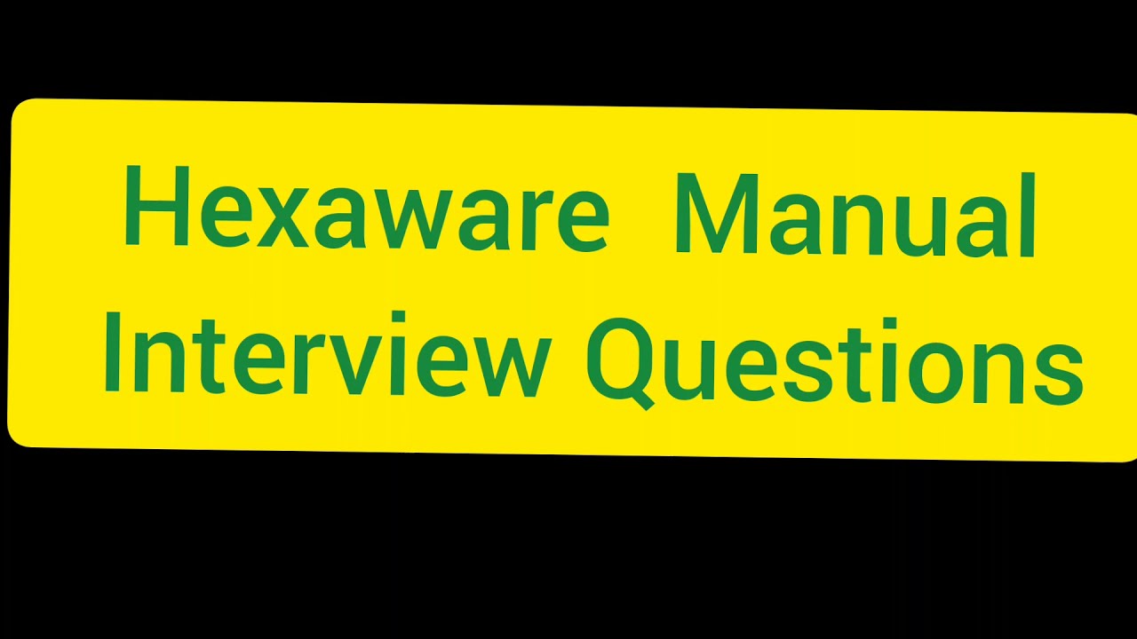 Hexaware Manual Interview Questions/Manual Testing Interview Questions
