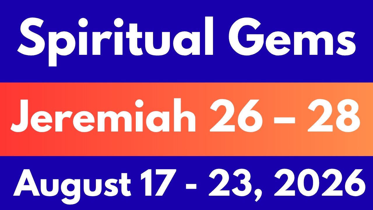 Spiritual Gems for August 17 &ndash; 23, 2026 | Jeremiah Chapter 26-28 | Key Comments | JW Midweek Meeting
