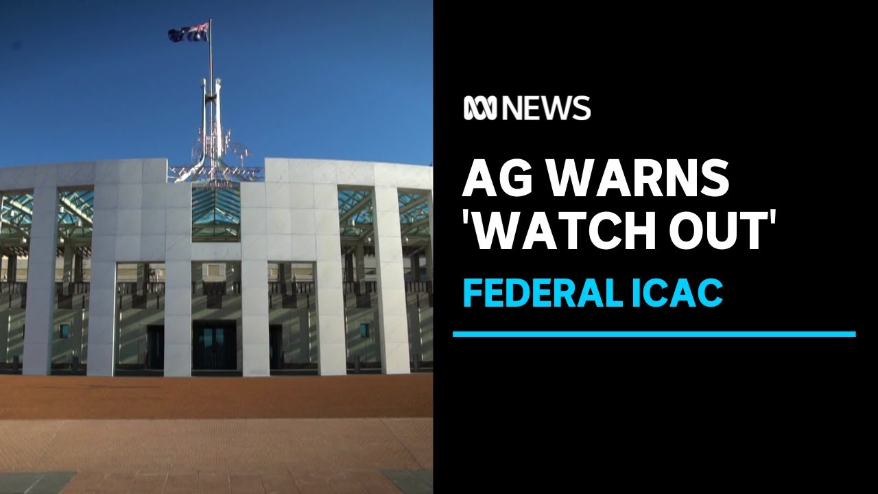 Federal ICAC: Attorney-General warns politicians to 'watch out' | ABC News