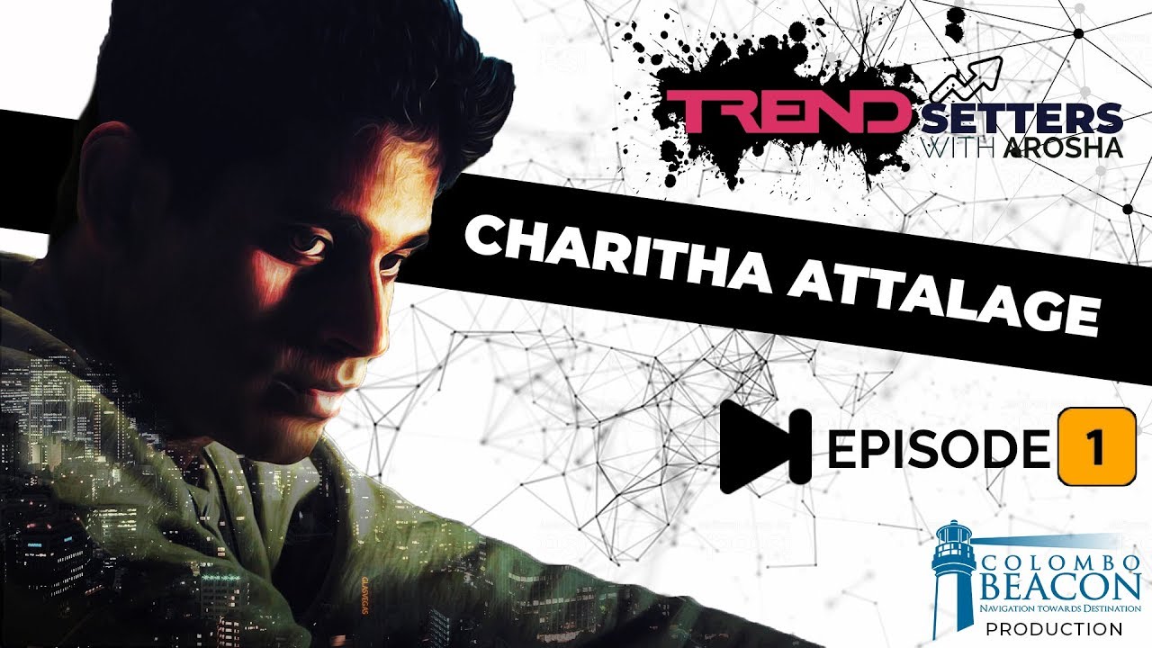 TRENDSETTERS Ft. Charitha Attalage