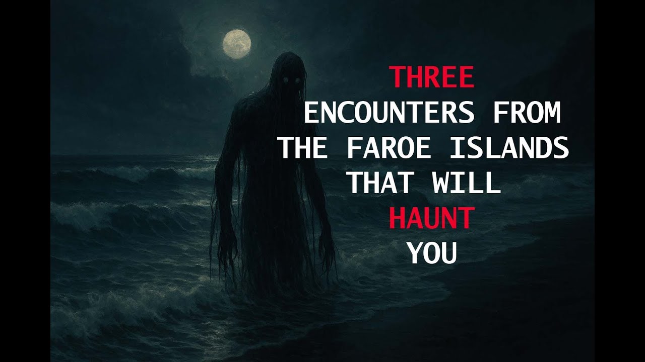 3 Encounters from the Faroe Islands That Will Haunt You
