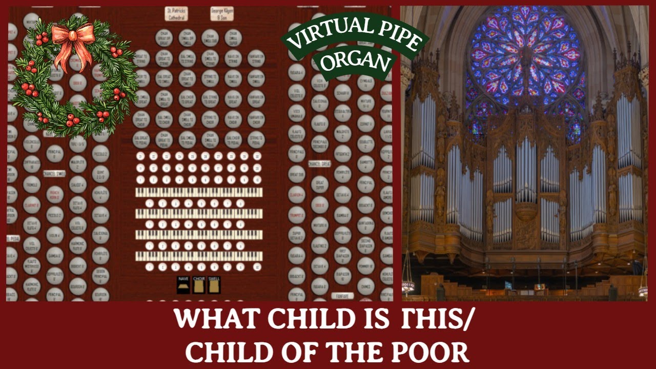 What Child Is This & Child of the Poor (GREENSLEEVES) on 150-Rank Virtual Pipe Organ