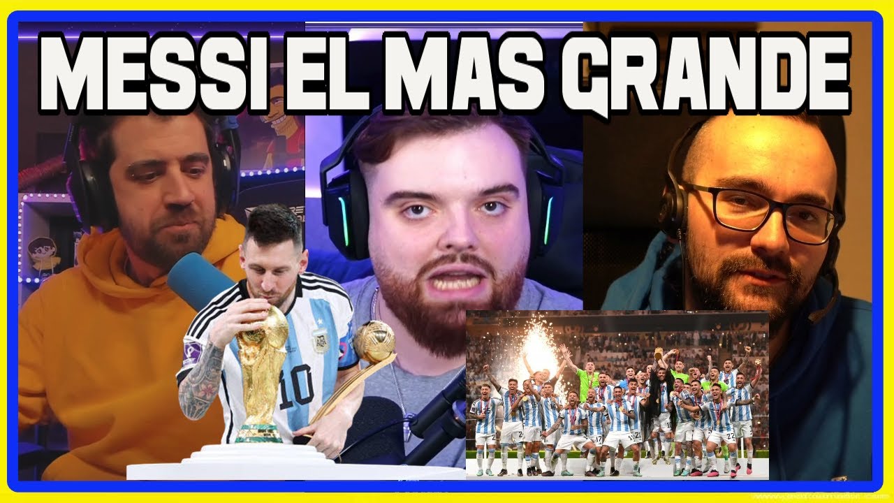 AuronPlay, Ibai y El Xokas Elogian a Leo Messi por el Mundial de Argentina