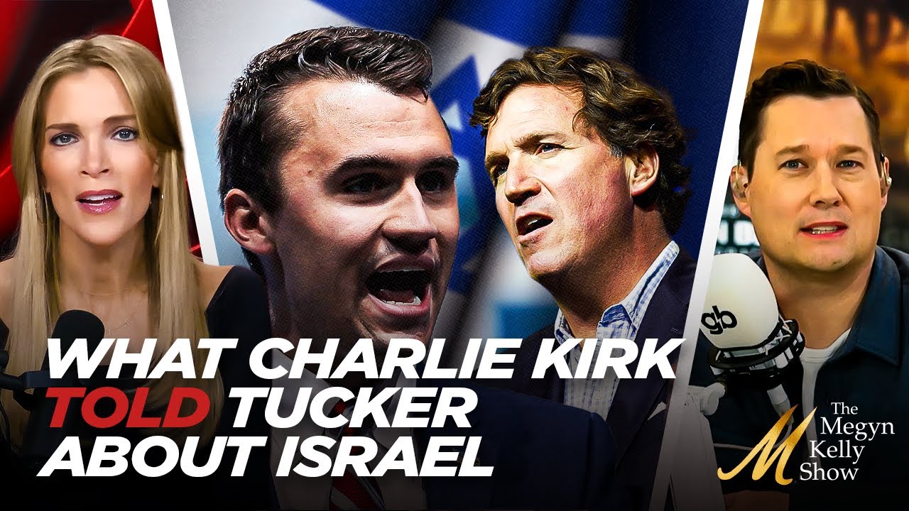 Megyn Reveals New Info About What Charlie Kirk Told Tucker About Israel Before Turning Point Event