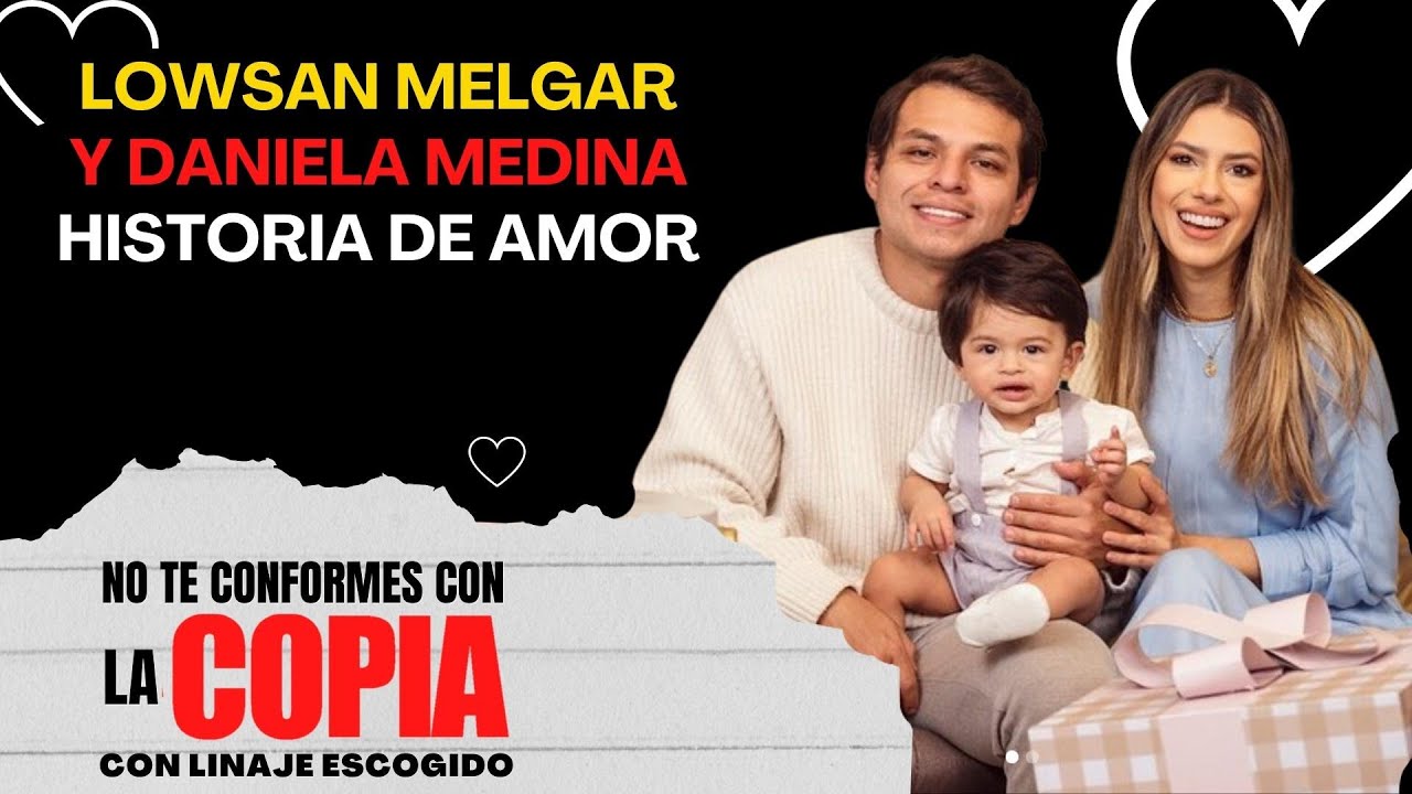 LOWSAN MELGAR Y DANIELA MEDINA CUENTAN SU HISTORIA DE AMOR