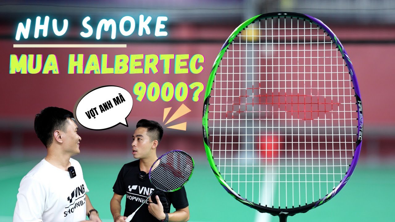 NHU 80 CỦ chốt VỢT CẦU LÔNG HALBERTEC 9000??? | PHÁ DỚP hay tiếp tục 90 CỦ đây???
