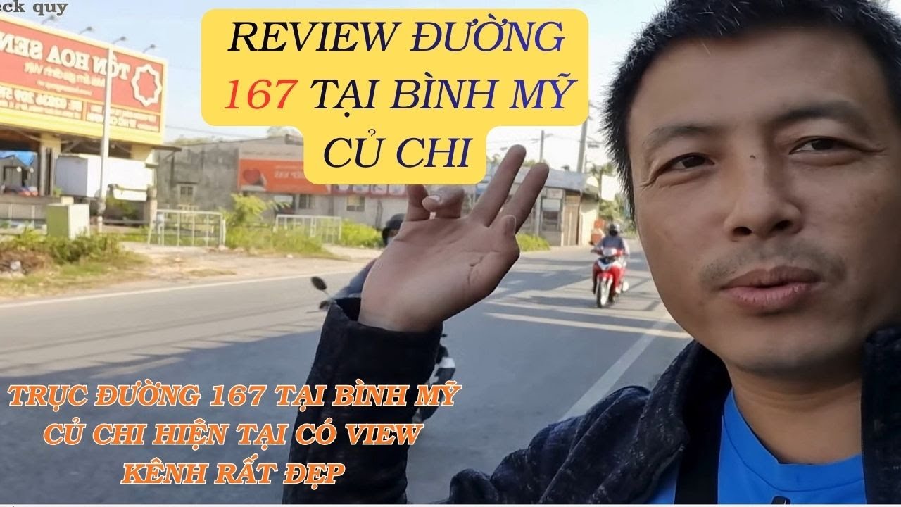 REVIEW TRỤC ĐƯỜNG 167 – BÌNH MỸ, CỦ CHI ,TP.HỒ CHÍ MINH