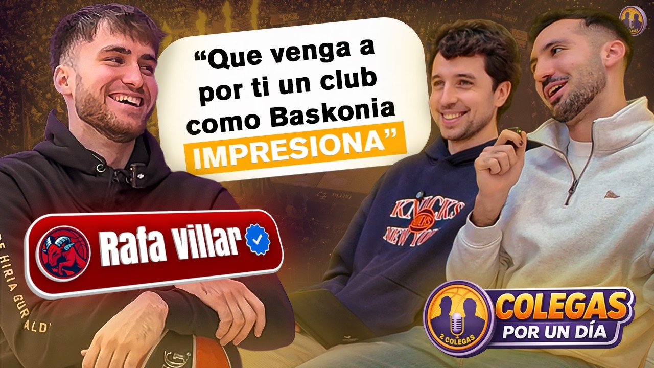Colegas Por Un Día #12 - RAFA VILLAR | La Importancia De Saber Tu Rol, La Llamada de Baskonia...