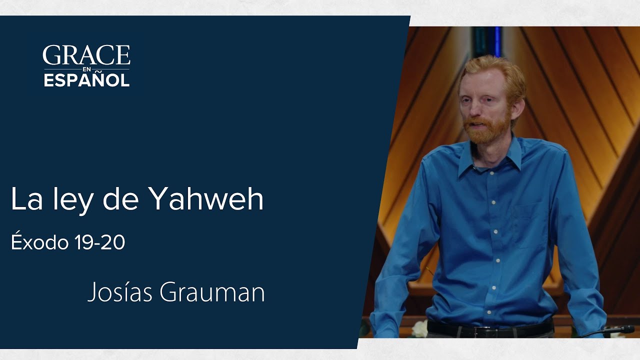 Éxodo 19-20 | La ley de Yahweh | Josías Grauman