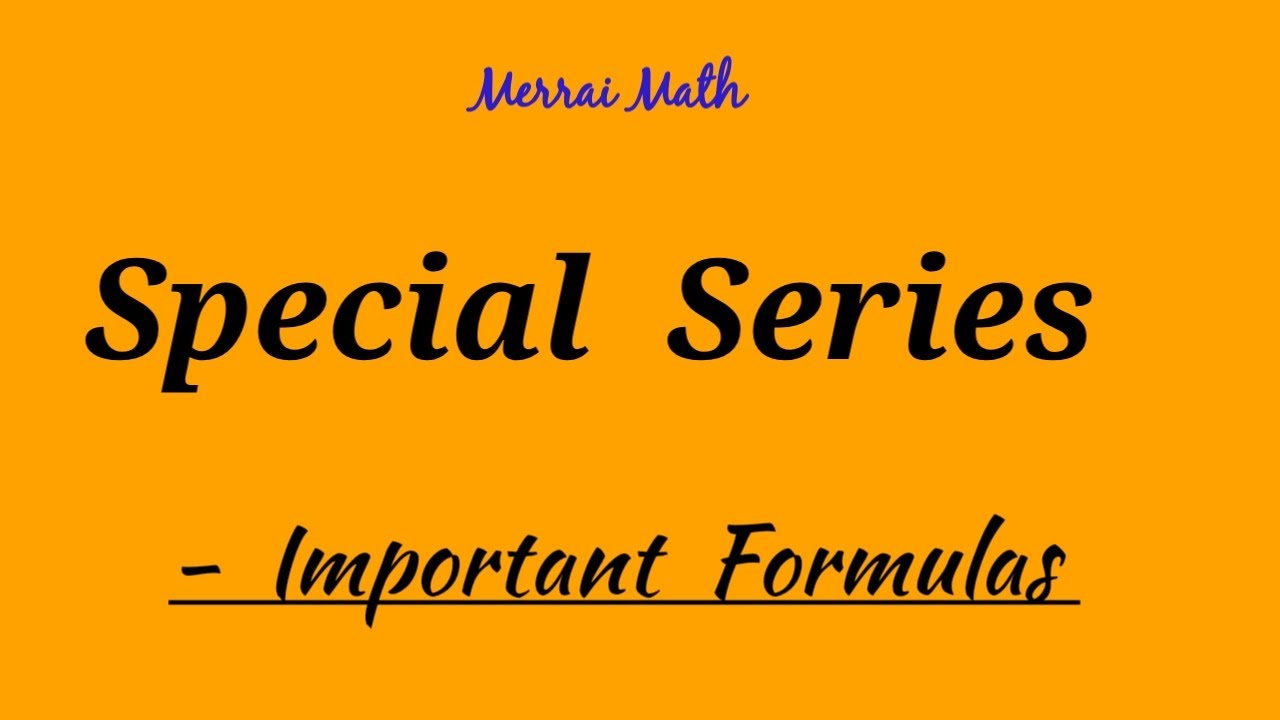 Special   Series - Important Formulas