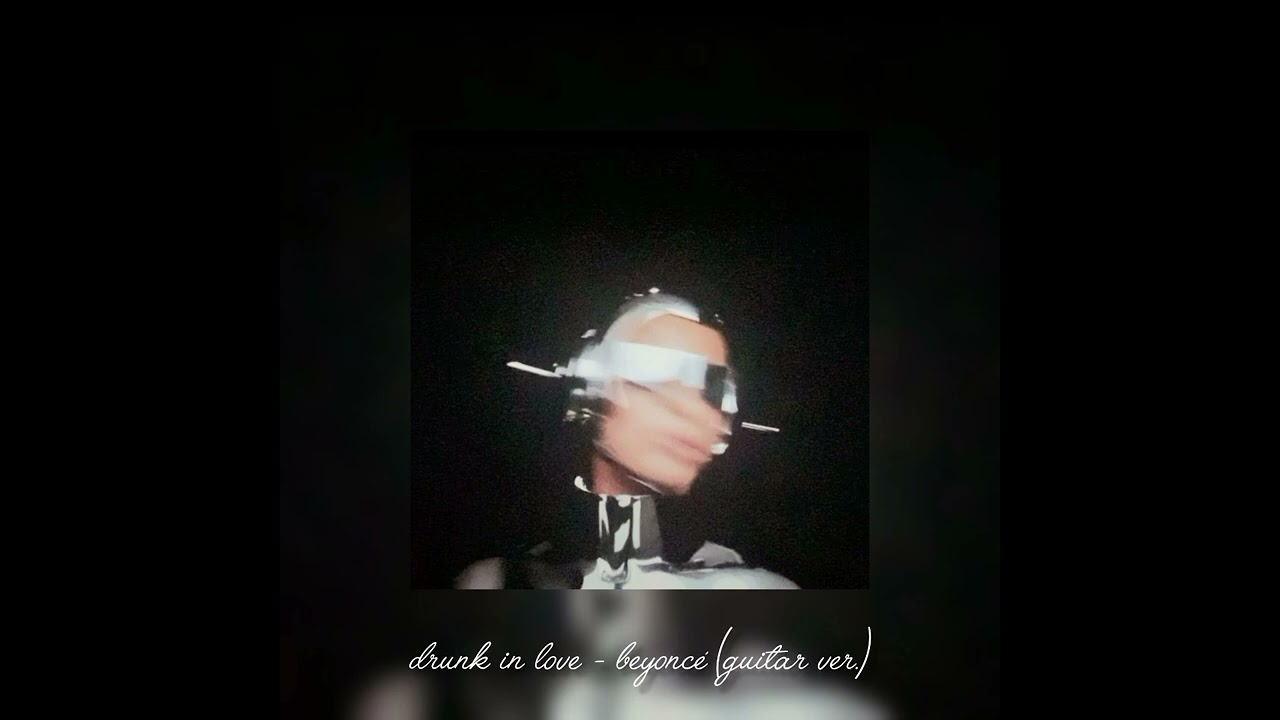 drunk in love || (guitar ver.) 