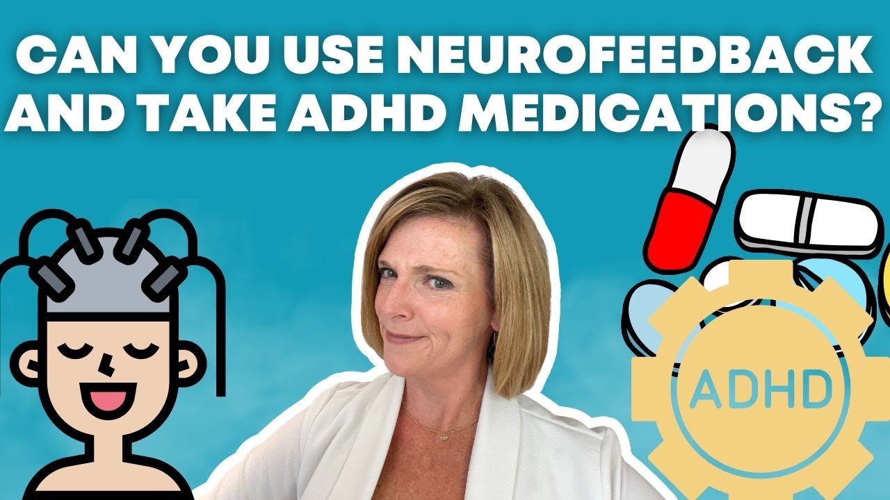 Can You Use Neurofeedback and Take ADHD Medications?