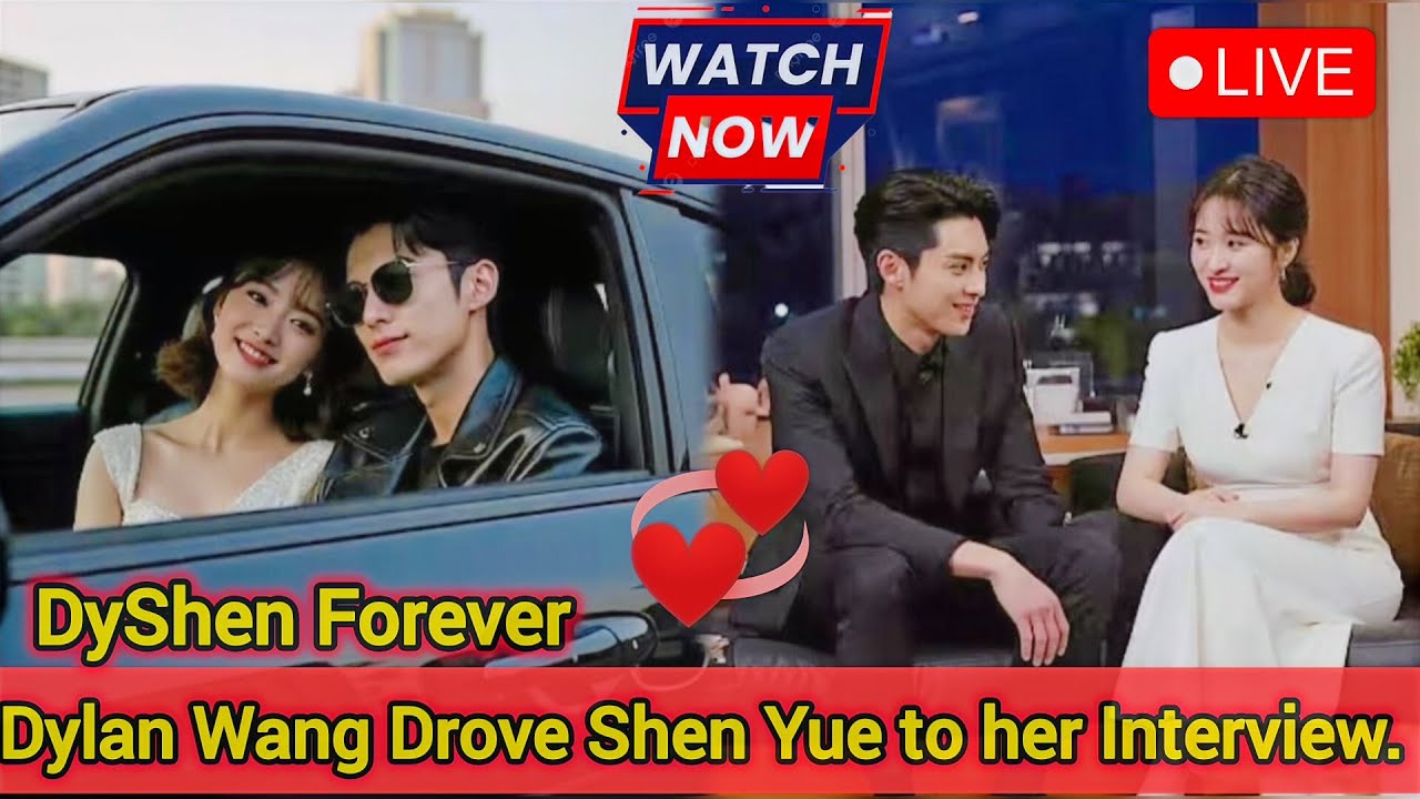 Dylan Wang Drove Shen Yue to her interview. 🚗💙 DyShen Forever 💙