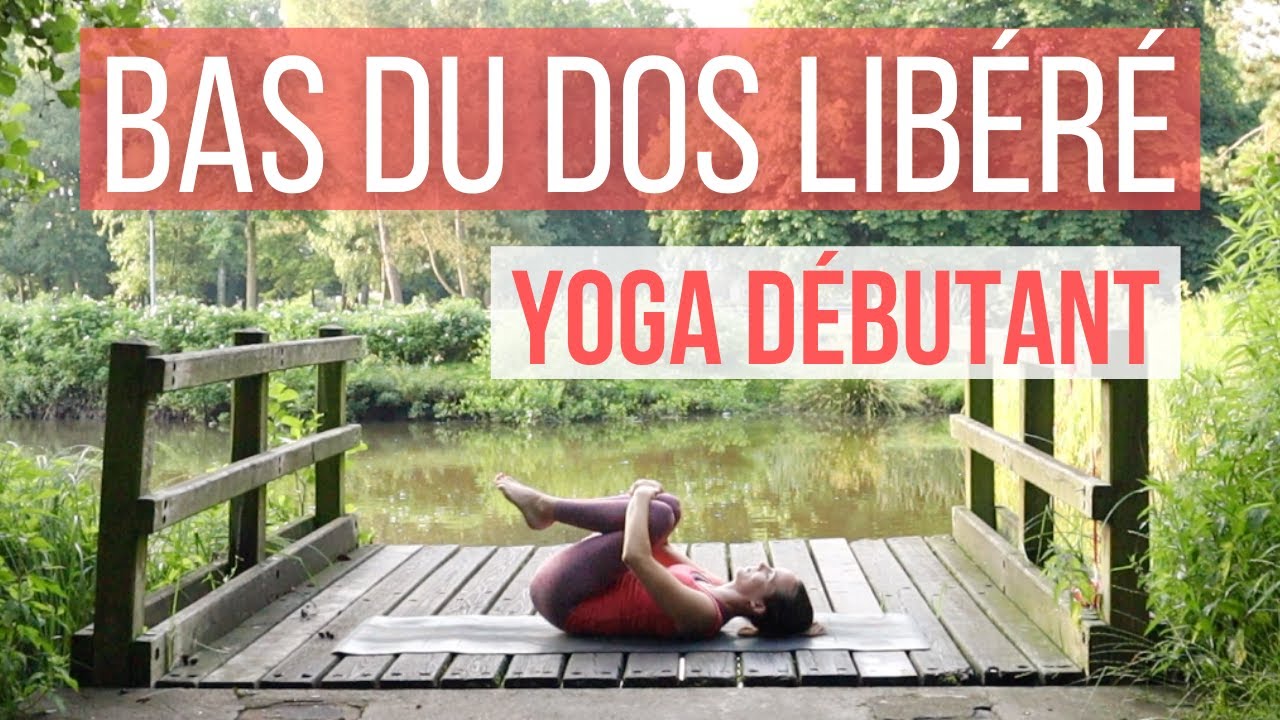 Soulagez le BAS DU DOS - Yoga d&eacute;butant anti-douleur (doux et allong&eacute;)