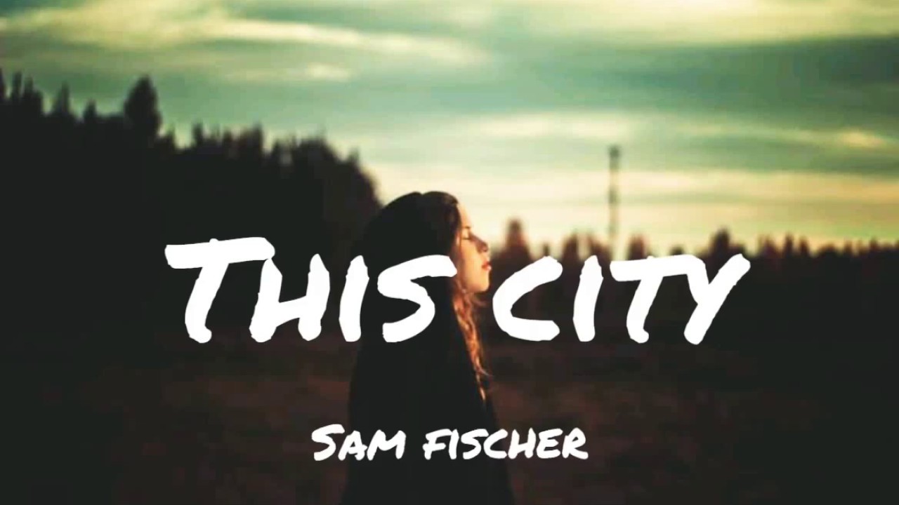 Sam Fischer - This City (tiktok)