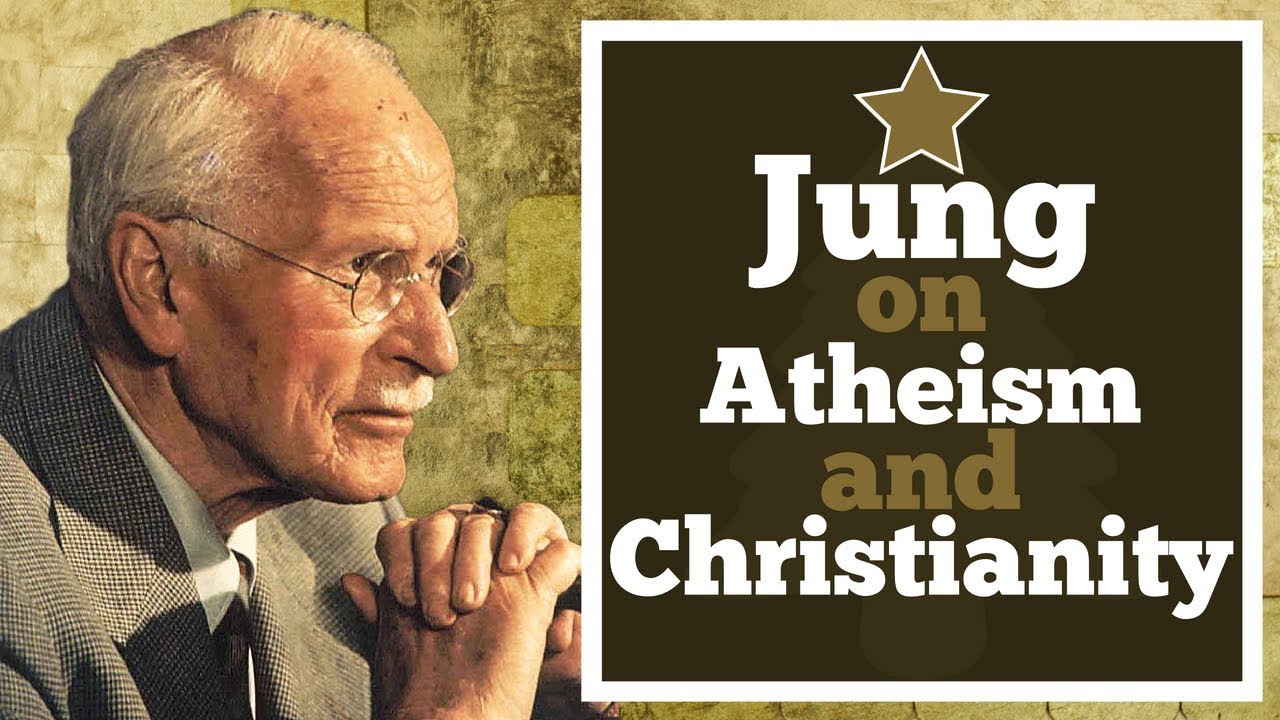 Jung on Atheism and Christianity