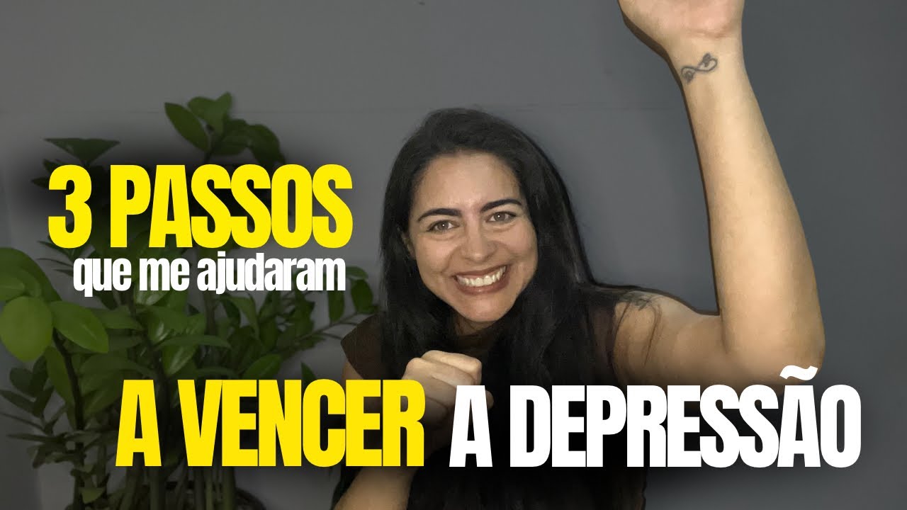 Os 3 Passos que me ajudaram a vencer a depressão