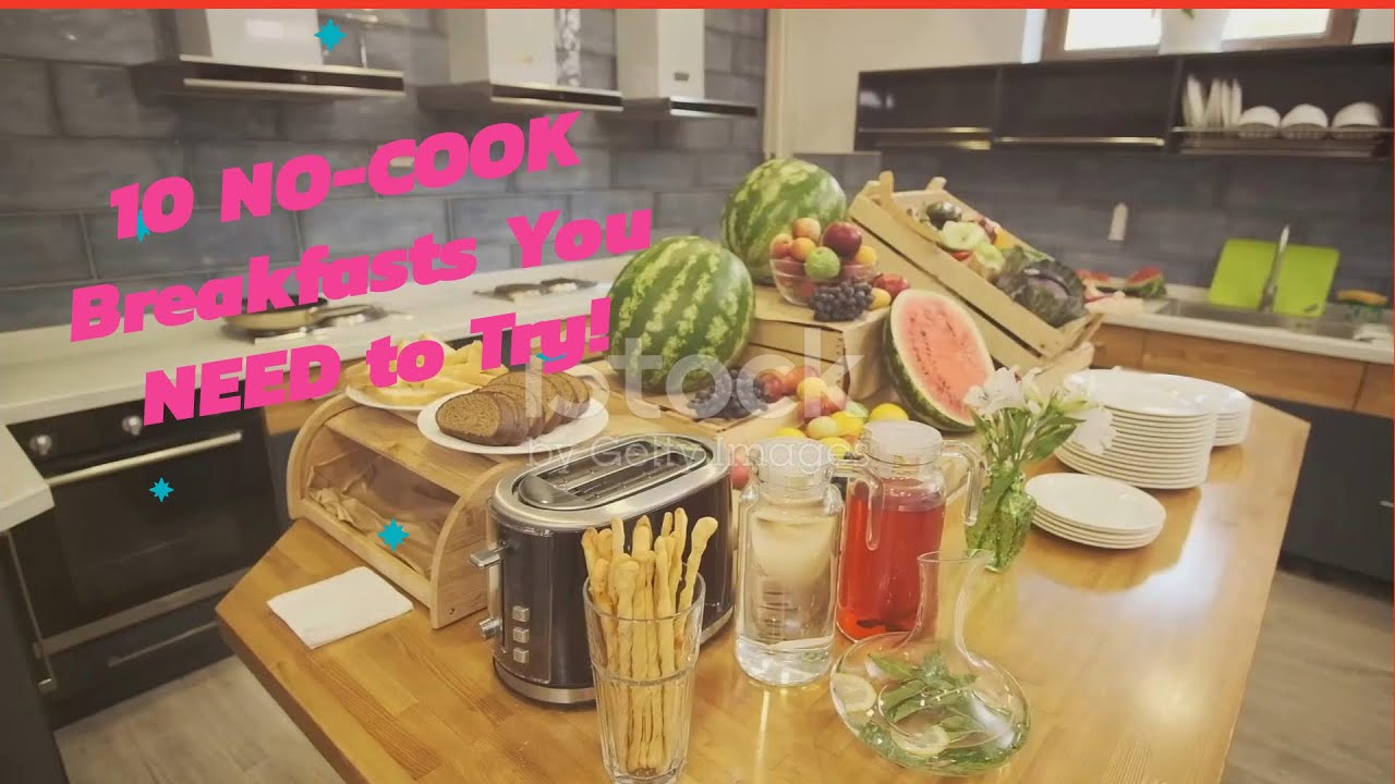 DELICIOUS No Cook Breakfast Ideas to START Your Day RIGHT!
