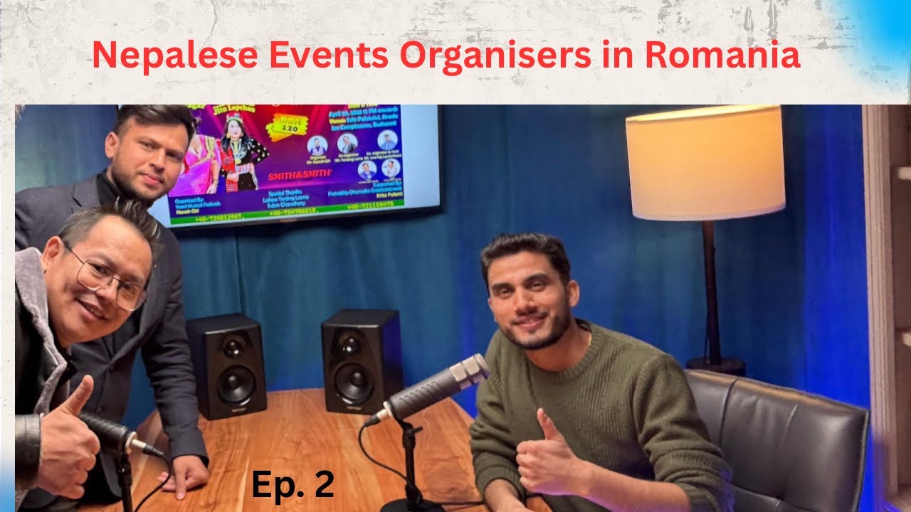 Ep. 2 Nepalese Event organiser in romania ! Phursang lama ! Naresh Giri with Uva Raj lamichhane!