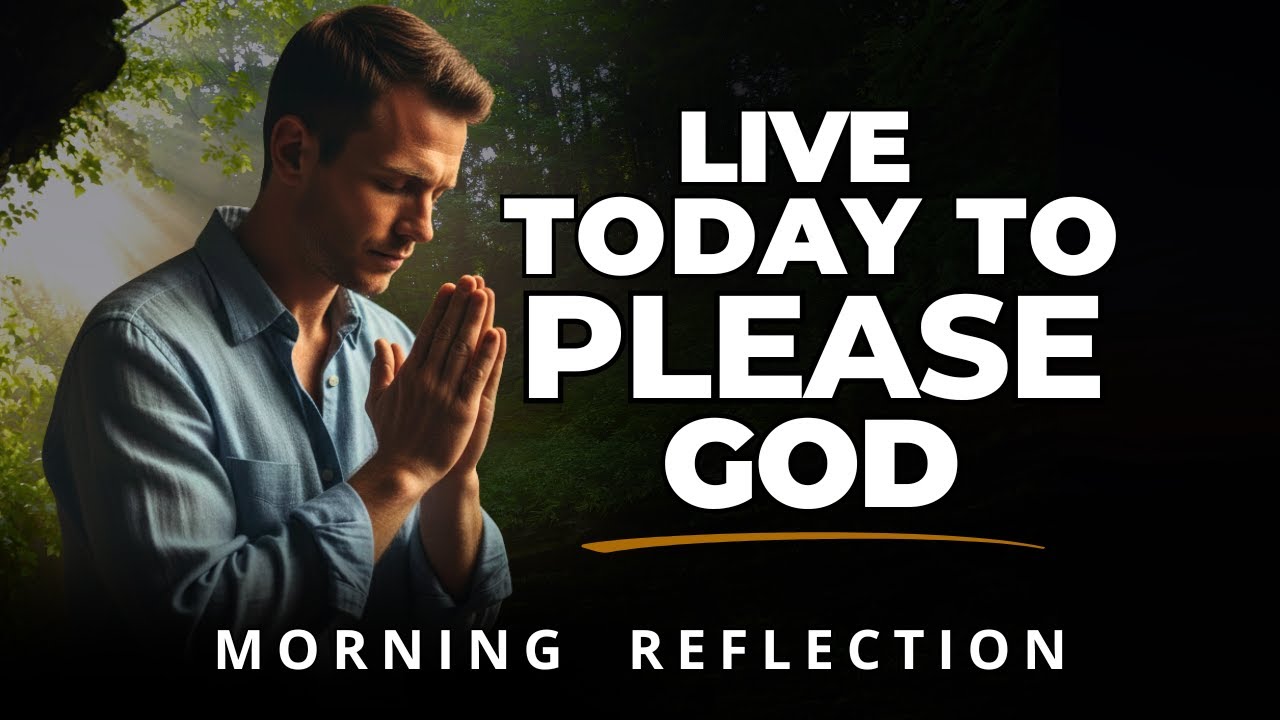 Please God or the World? A Decision That Changes Everything | Morning Reflection