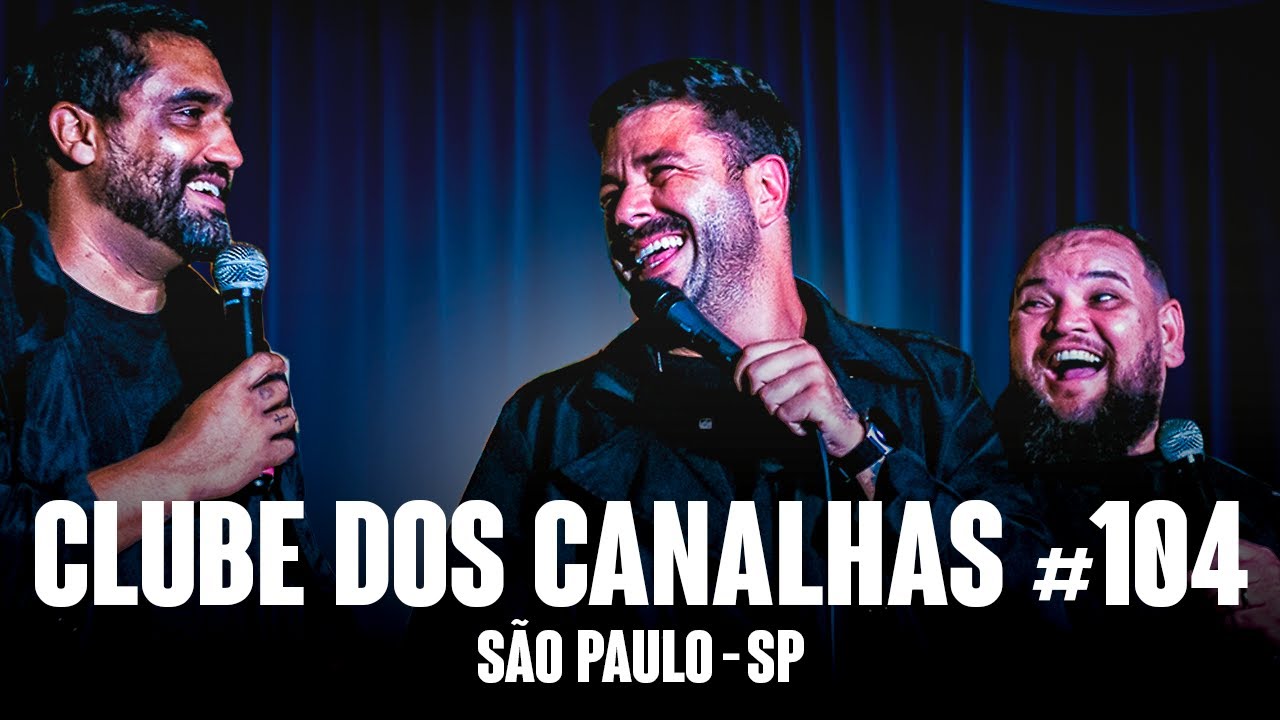 CLUBE DOS CANALHAS #104 | SÃO PAULO - SP