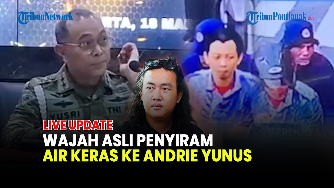 🔴TAMPANG ASLI 2 EKSEKUTOR PENYIRAMAN AIR KERAS ANDRIE, 4 PRAJURIT TNI JADI TERSANGKA