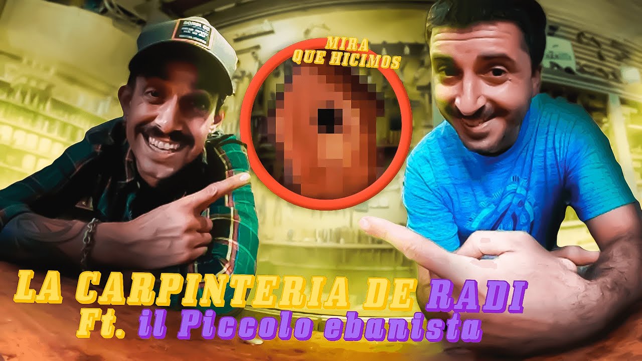 LA CARPINTERIA DE RADI ft. IL PICCOLO EBANISTA