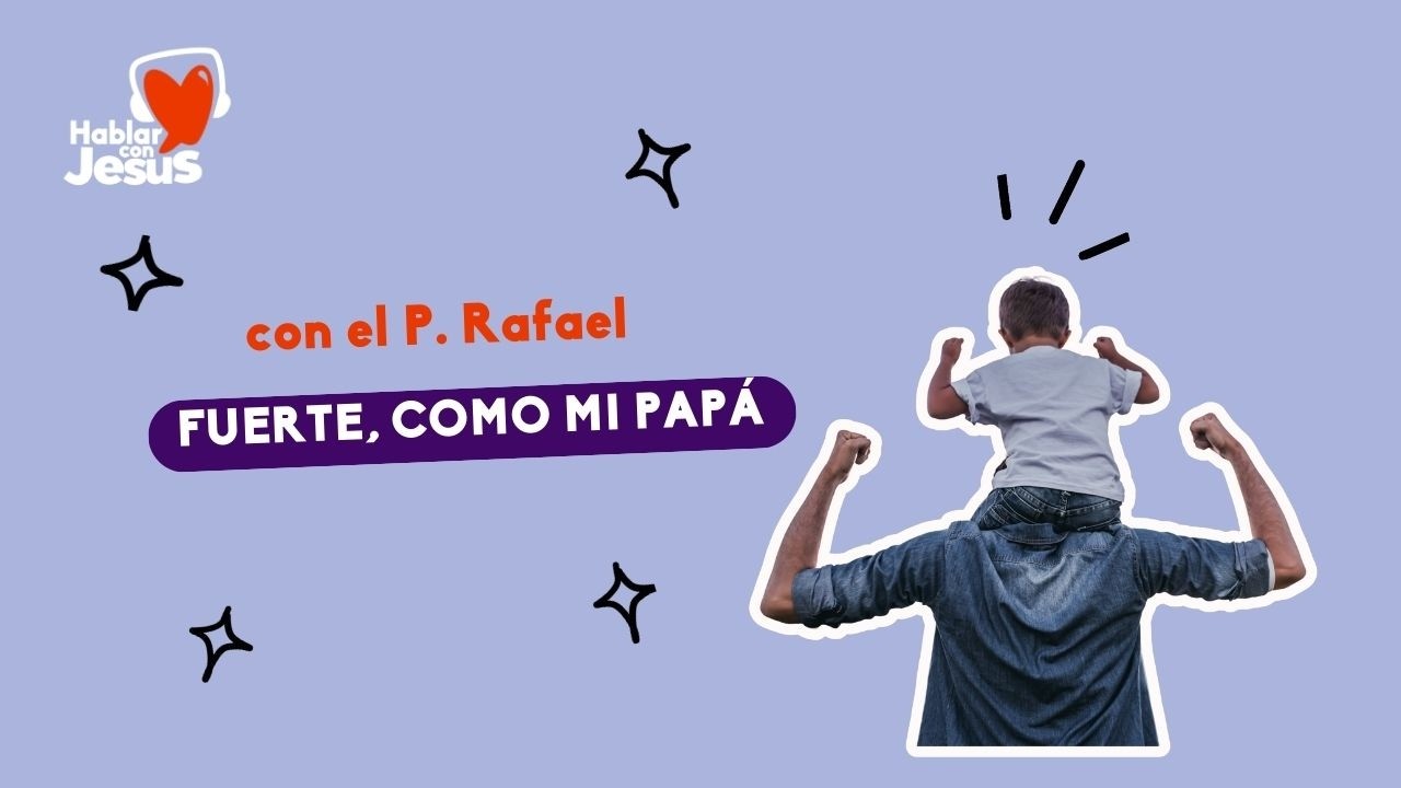 Fuerte, como mi papá (2-3-26)