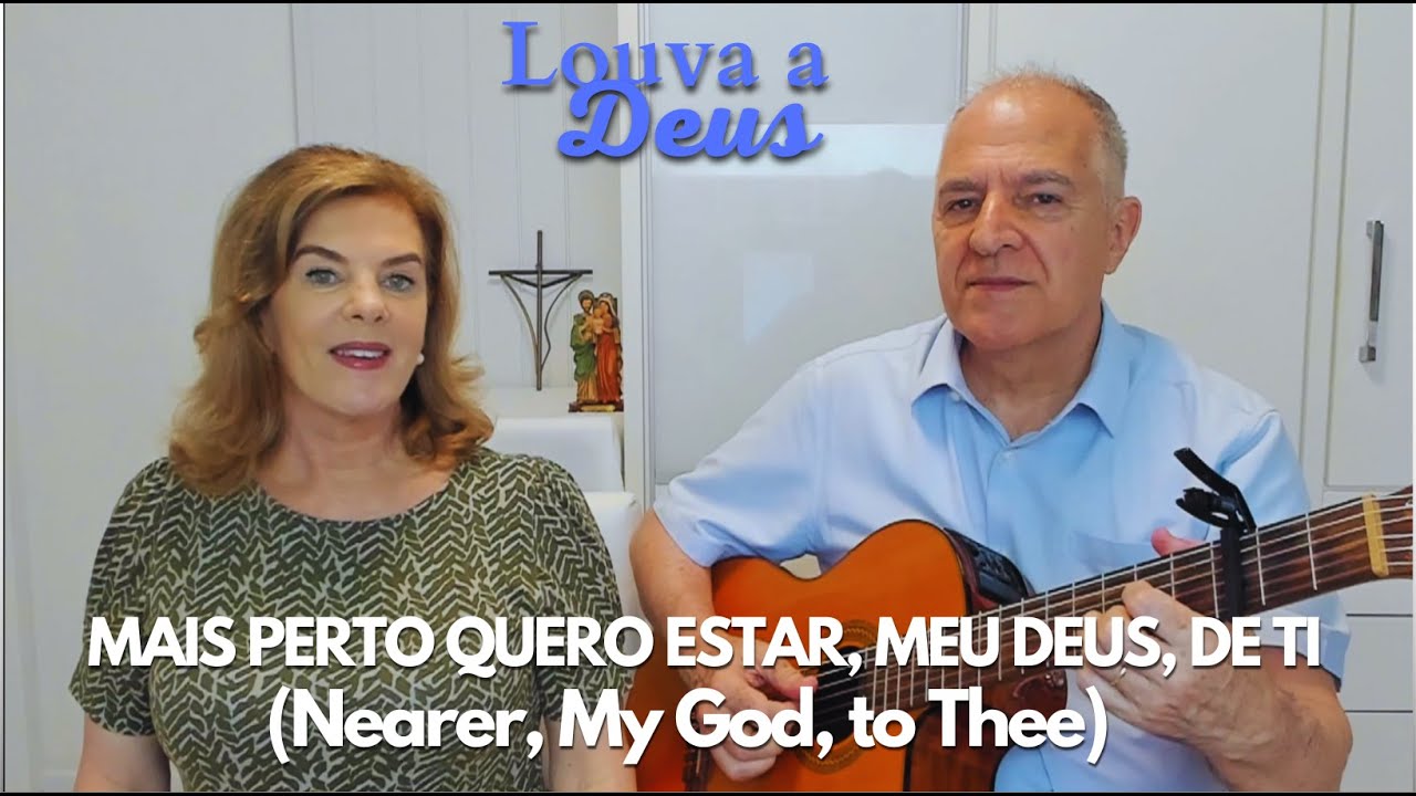 MAIS PERTO QUERO ESTAR, MEU DEUS, DE TI (Nearer, My God, to Thee) - Fé - Esperança - Confiança