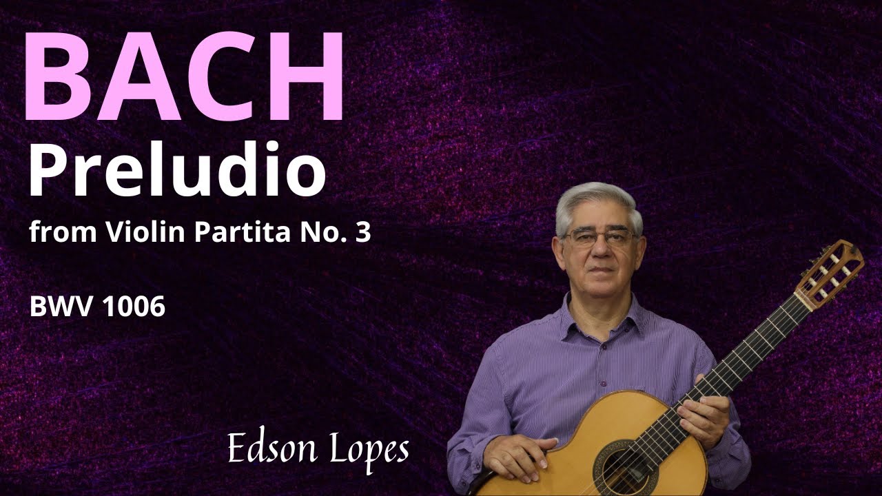 Prelude, BWV 1006 by Johann Sebastian Bach, performed by Edson Lopes