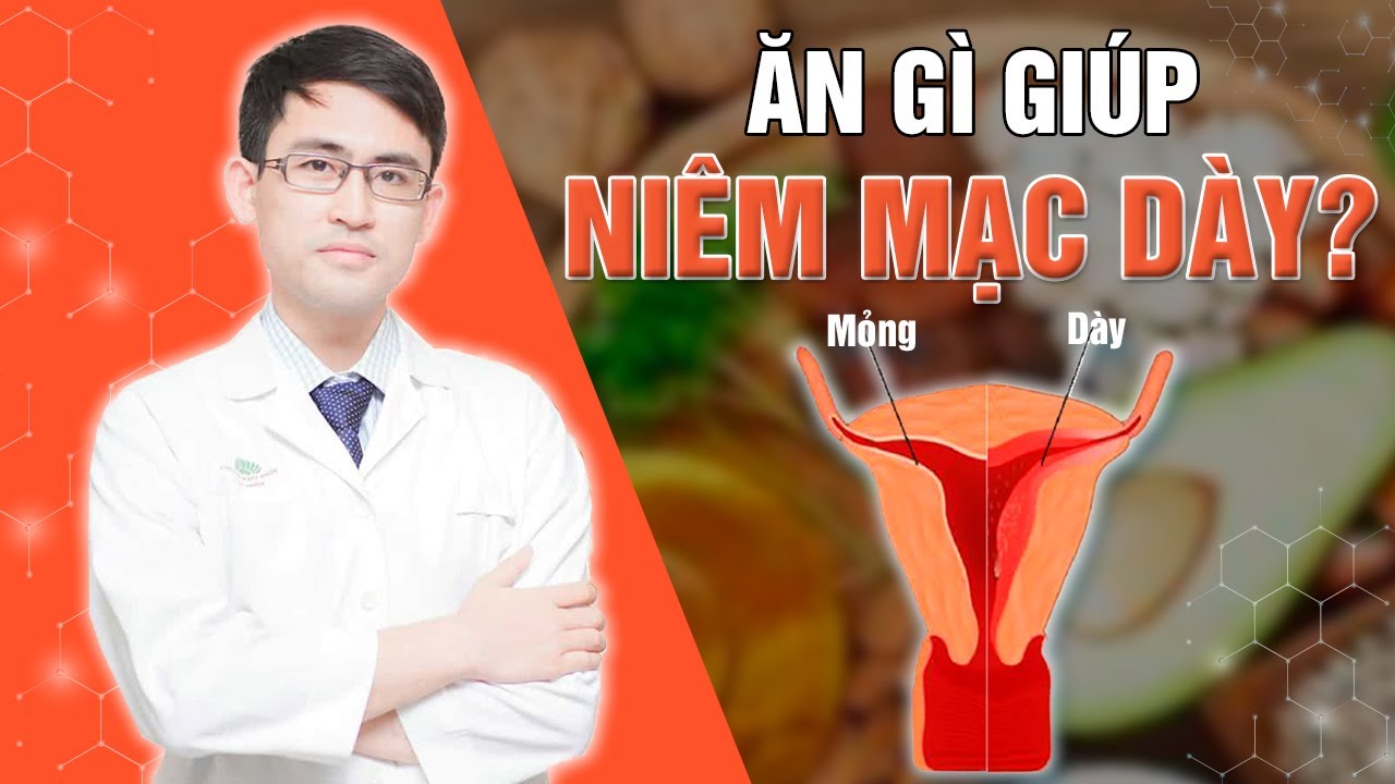 Ăn GÌ Để Niêm Mạc Tử Cung Dày Lên Giúp Thụ Thai Thành Công | Bs Nguyễn Bình Dương