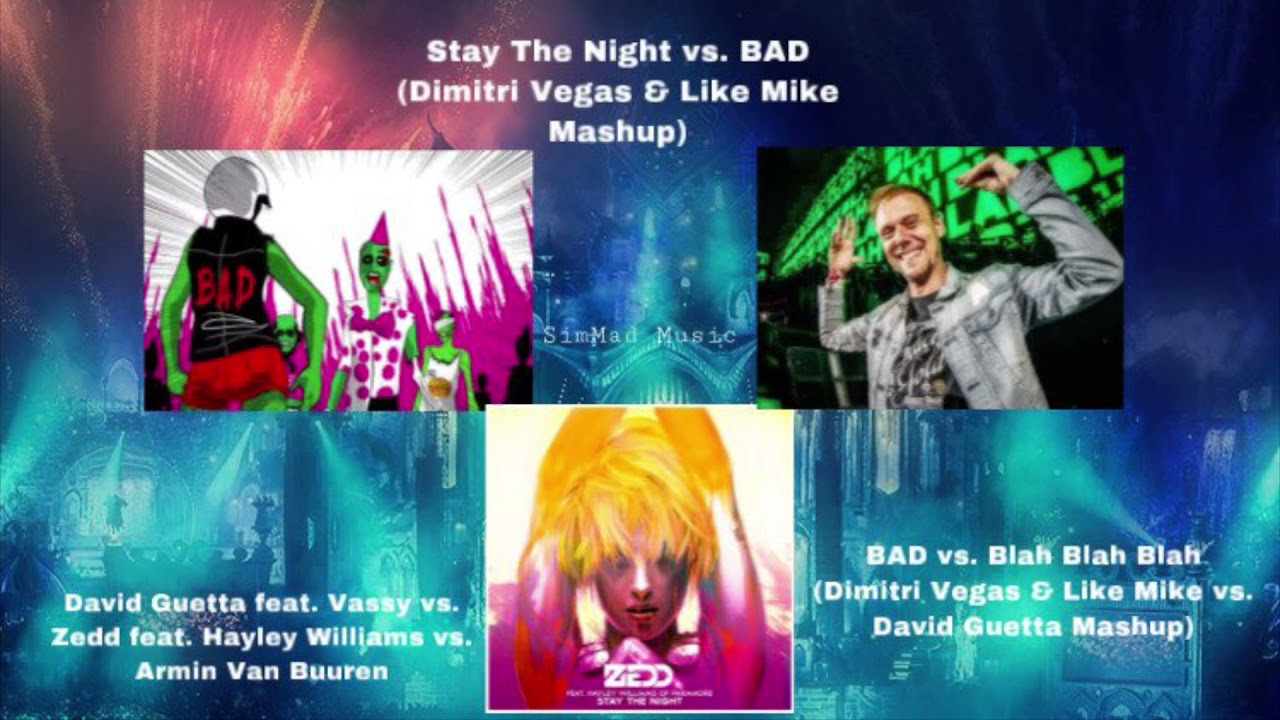 BAD vs. Blah Blah Blah vs. Stay The Night (David Guetta vs. AVB vs. Zedd) (SimMad’s Combined Mashup)