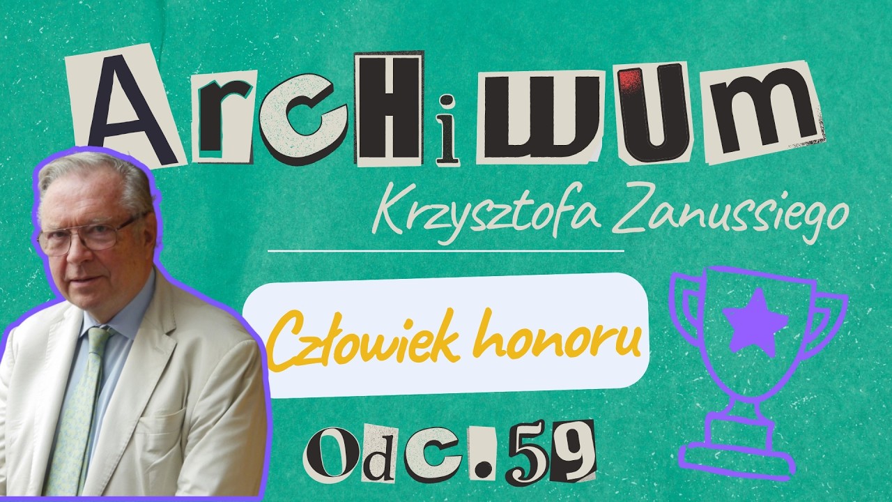 CZŁOWIEK HONORU | ARCHIWUM KRZYSZTOFA ZANUSSIEGO | ODC. 59