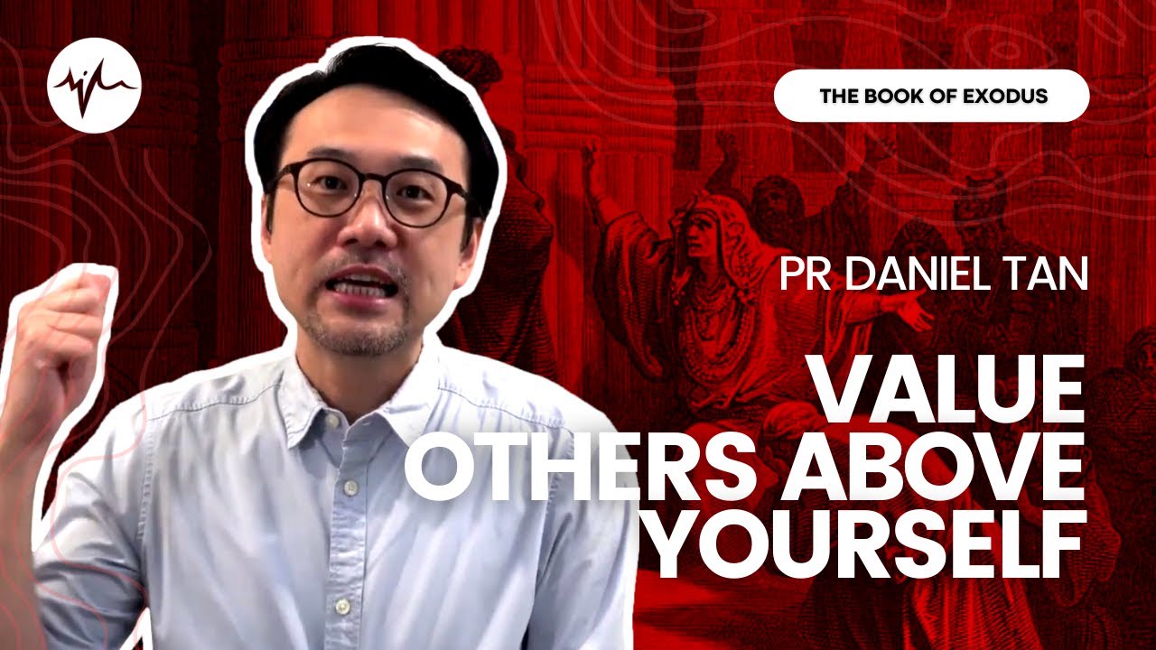 Value Others Above Yourself (Exodus 21:18-36) | Pr Daniel Tan | SIBLife Online