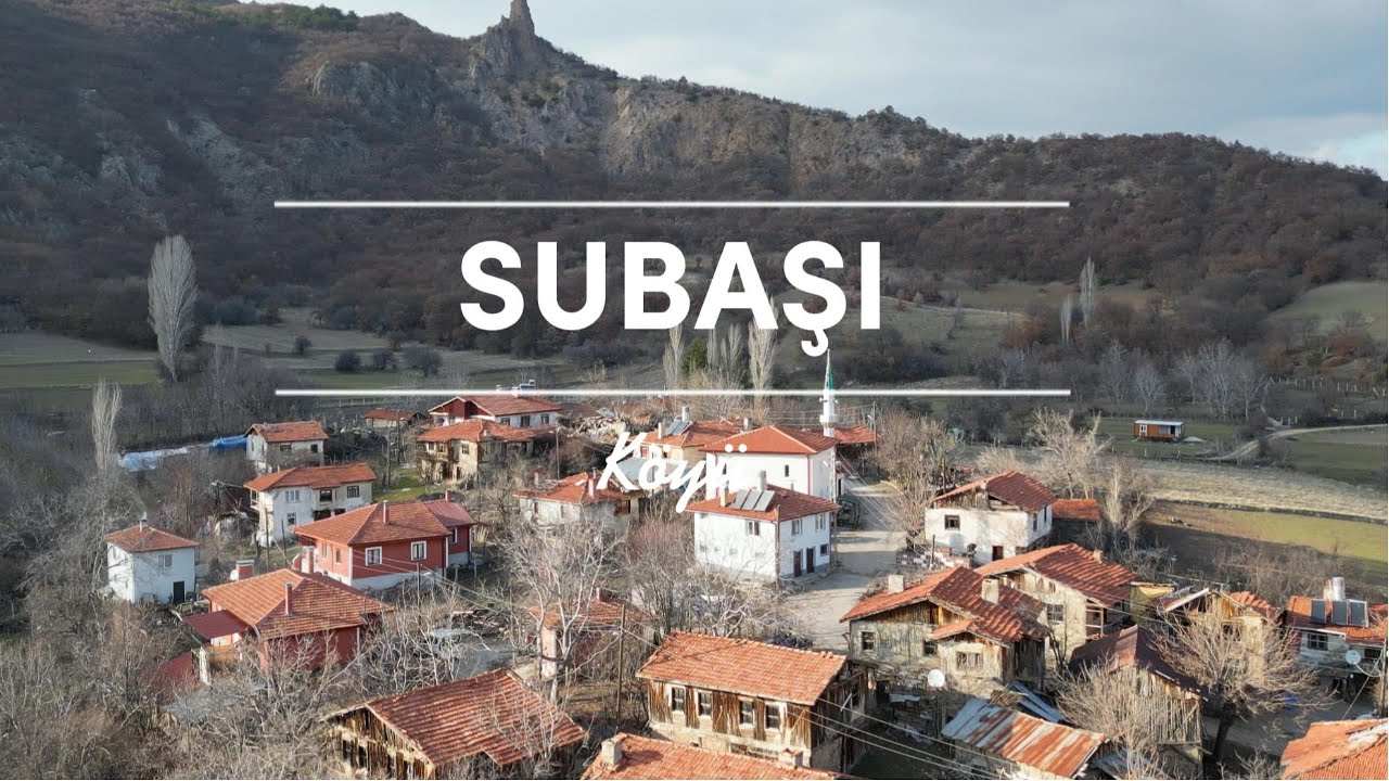 Nallıhan'ın Tarih Dolu Gizli Köyü ; SUBAŞI KÖYÜ