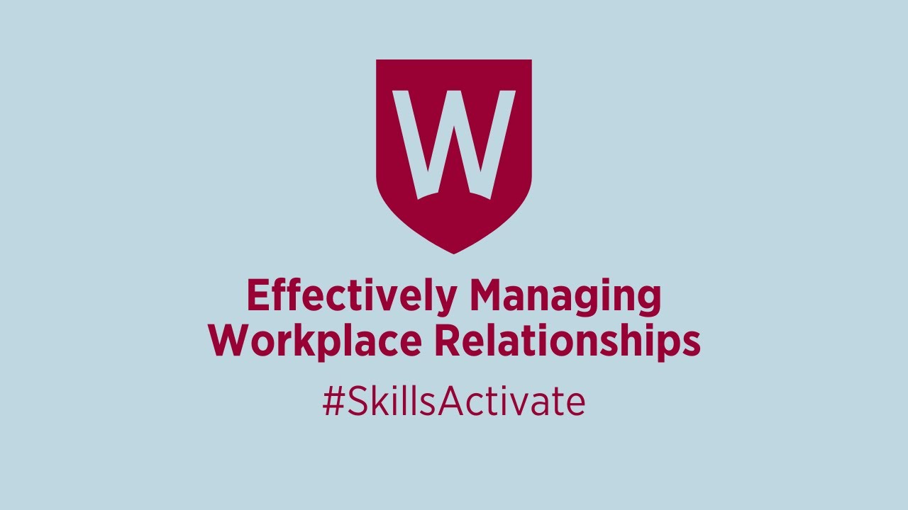 Skills Activate: Effectively Managing Workplace Relationships