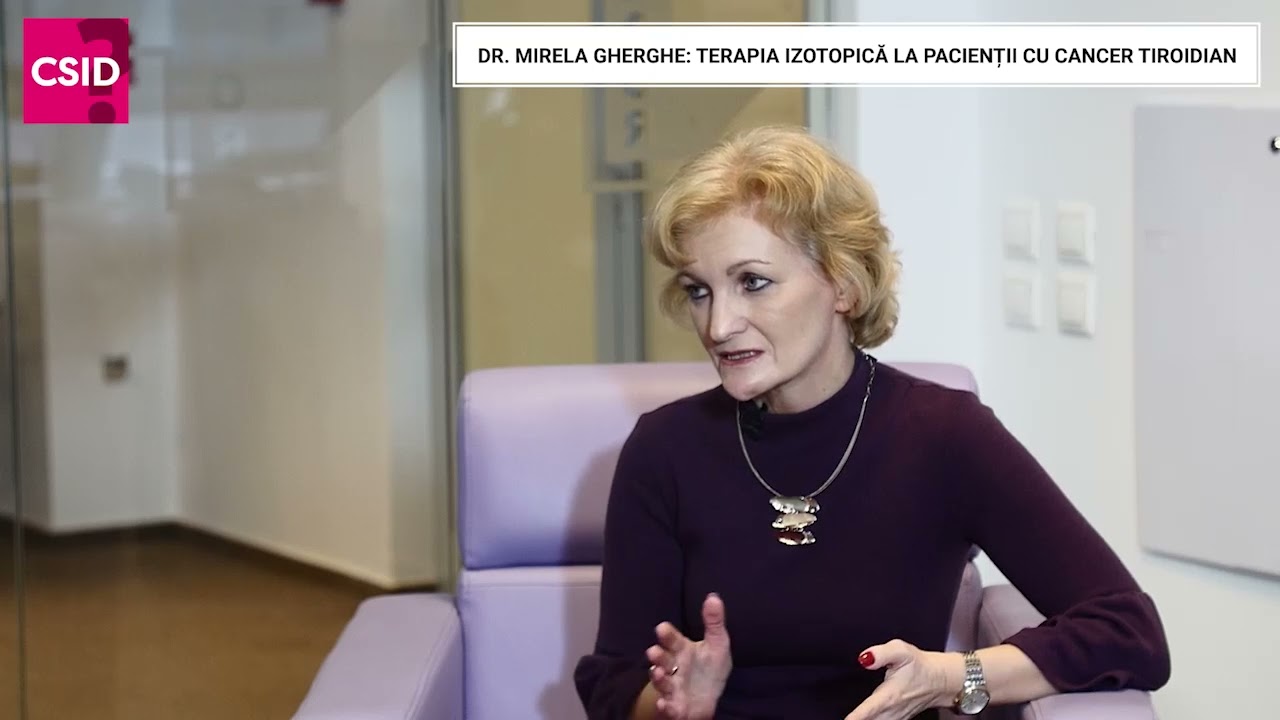 Terapia izotopică pentru cancerul tiroidian – Dr. Mirela Gherghe | Centrul Oncologic SANADOR