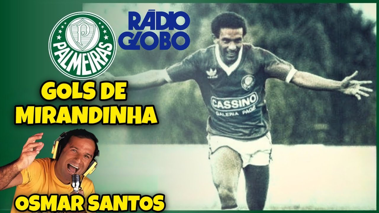 OSMAR SANTOS Gols de Mirandinha no Palmeiras Rádio Globo 1.100 AM SP