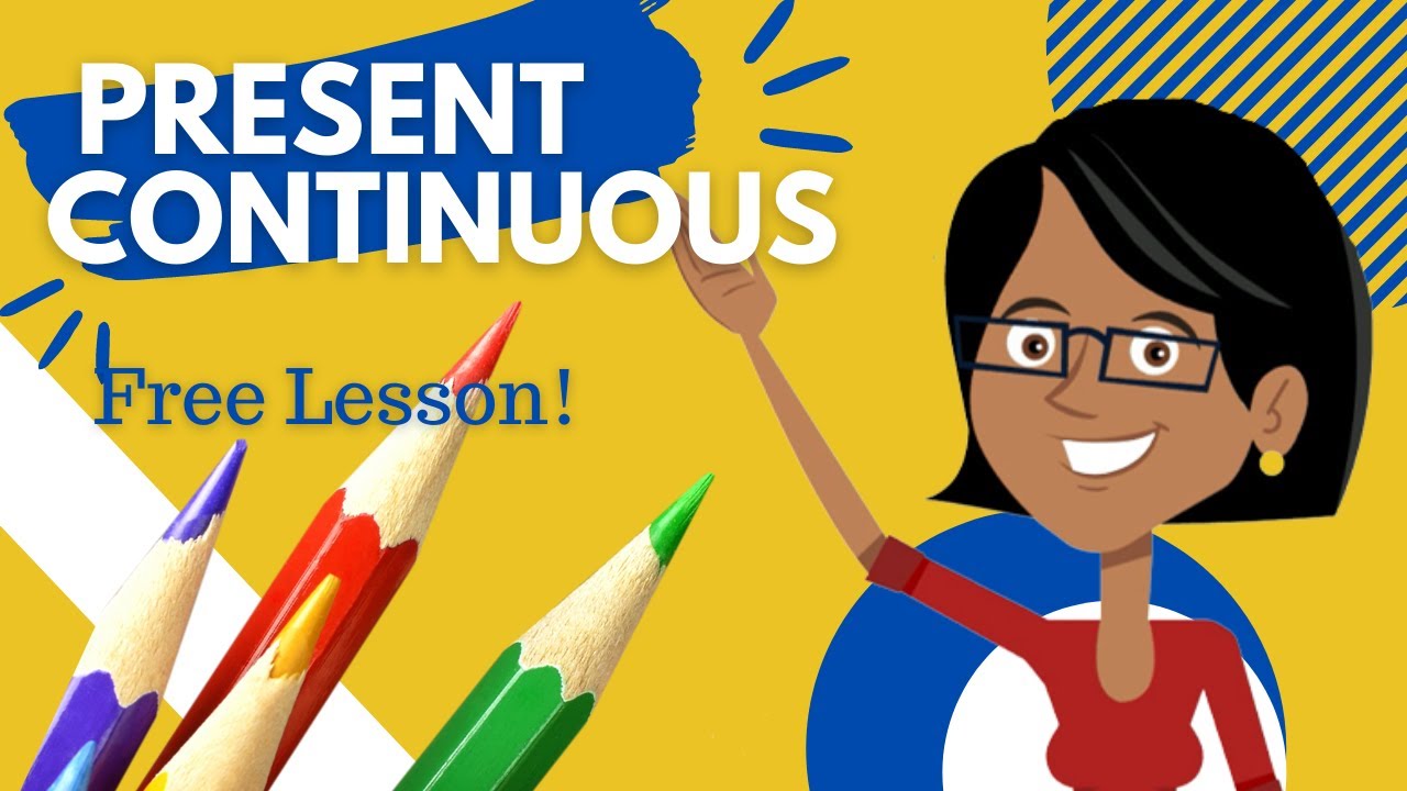 The Present Continuous | Present Progressive | Free Grammar Lesson 2022
