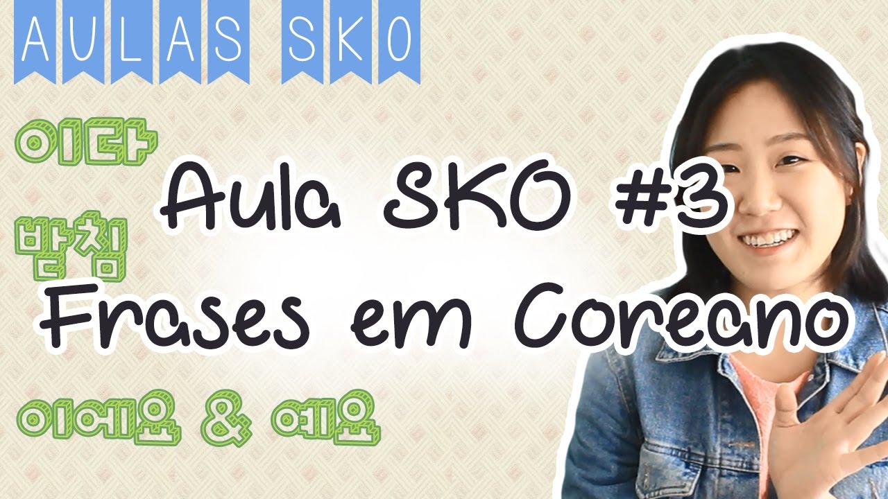 Aula SKO #3 - Como montar frases em coreano