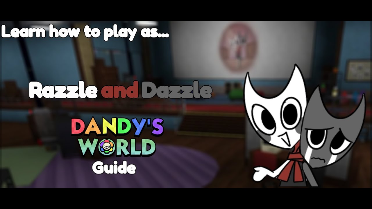 Learn to play as... Razzle and Dazzle! (Dandy's World guide)