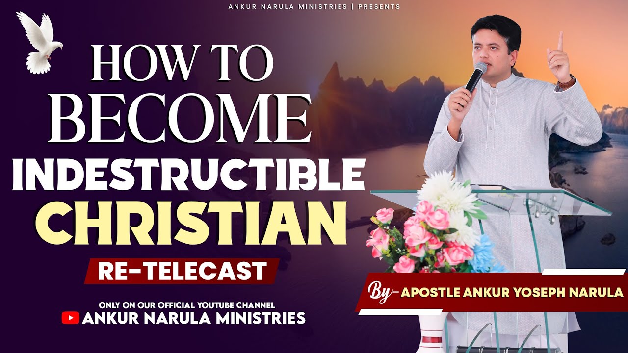How to Become Indestructible Christian || Sermon Re-telecast || Ankur Narula Ministries