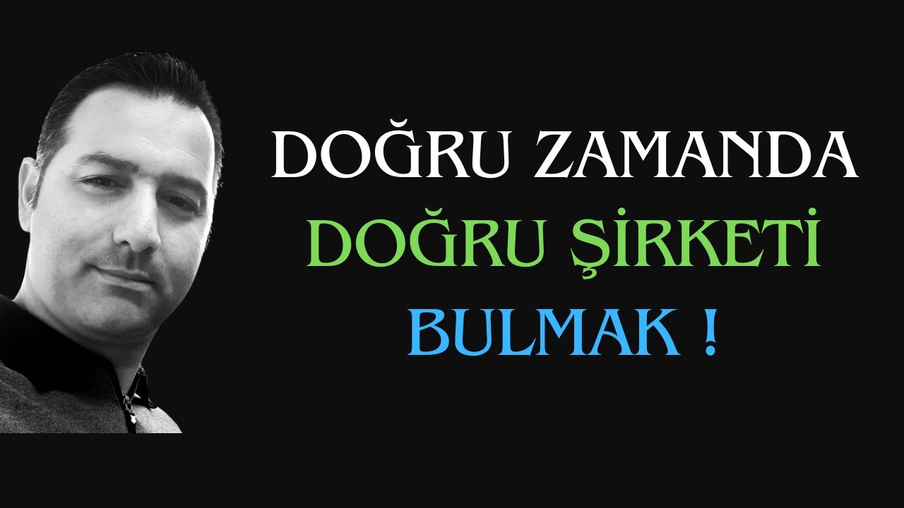 Doğru Zamanda, Doğru Şirketi Bulmak !