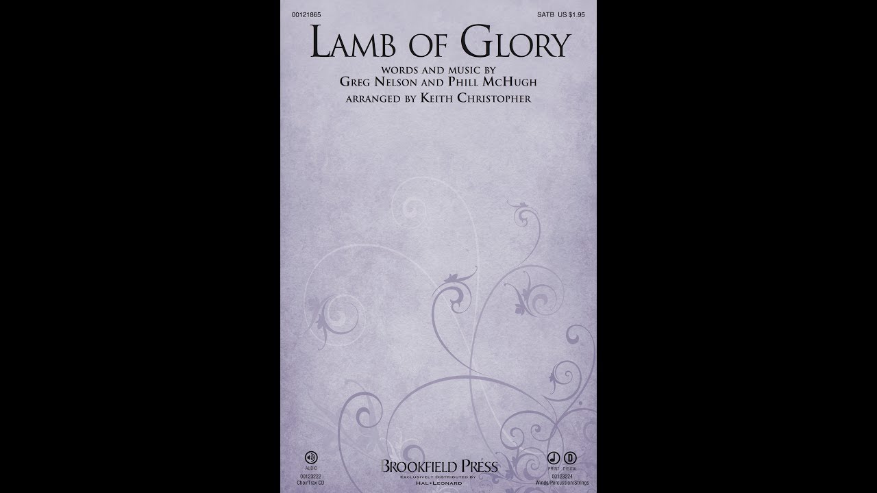 LAMB OF GLORY (SATB Choir) - Greg Nelson/Phill McHugh/arr. Keith Christopher
